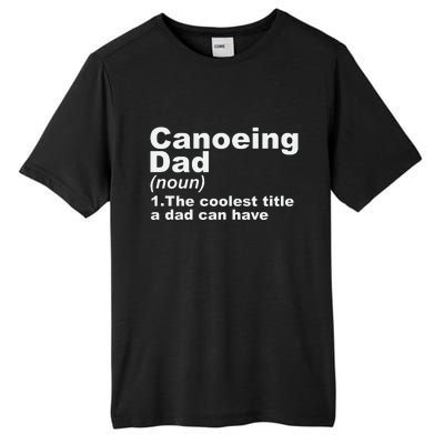 Canoeing Dad Definition Canoe Fathers Day Gift Tall Fusion ChromaSoft Performance T-Shirt