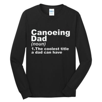 Canoeing Dad Definition Canoe Fathers Day Gift Tall Long Sleeve T-Shirt