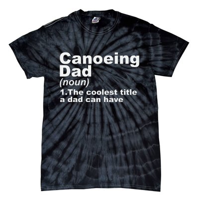 Canoeing Dad Definition Canoe Fathers Day Gift Tie-Dye T-Shirt