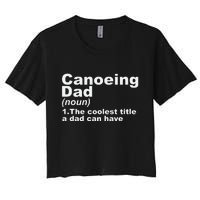 Canoeing Dad Definition Canoe Fathers Day Gift Women's Crop Top Tee