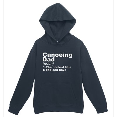 Canoeing Dad Definition Canoe Fathers Day Gift Urban Pullover Hoodie