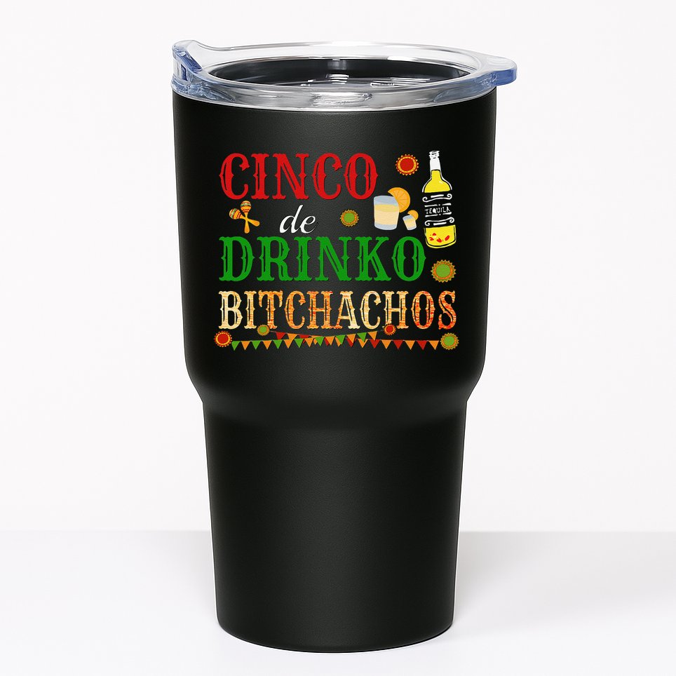 Cinco De Drinko Bitchachos Drinking Tumbler