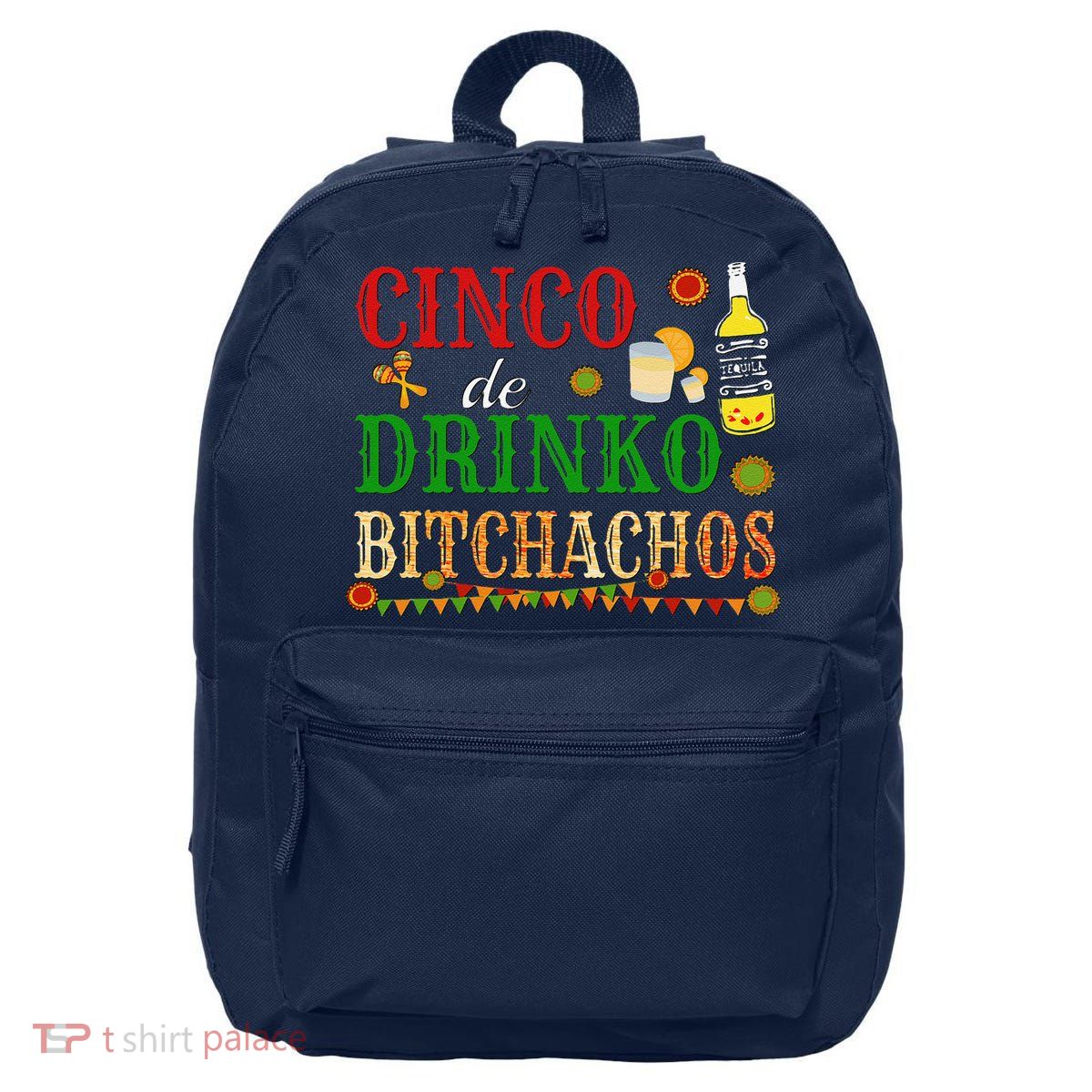 Cinco De Drinko Bitchachos Drinking 16 in Basic Backpack