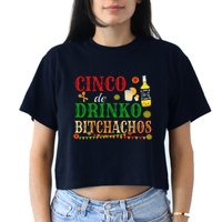 Cinco De Drinko Bitchachos Drinking Women's Crop Top Tee