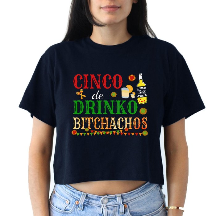 Cinco De Drinko Bitchachos Drinking Women's Crop Top Tee