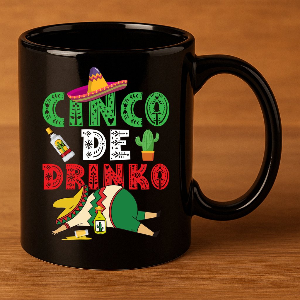 CINCO DE DRINKO Funny CINCO DE MAYO 11oz C Handle Ceramic Mug