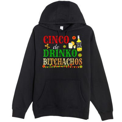 Cinco De Drinko Bitchachos M.ens Womens Drinking Premium Pullover Hoodie