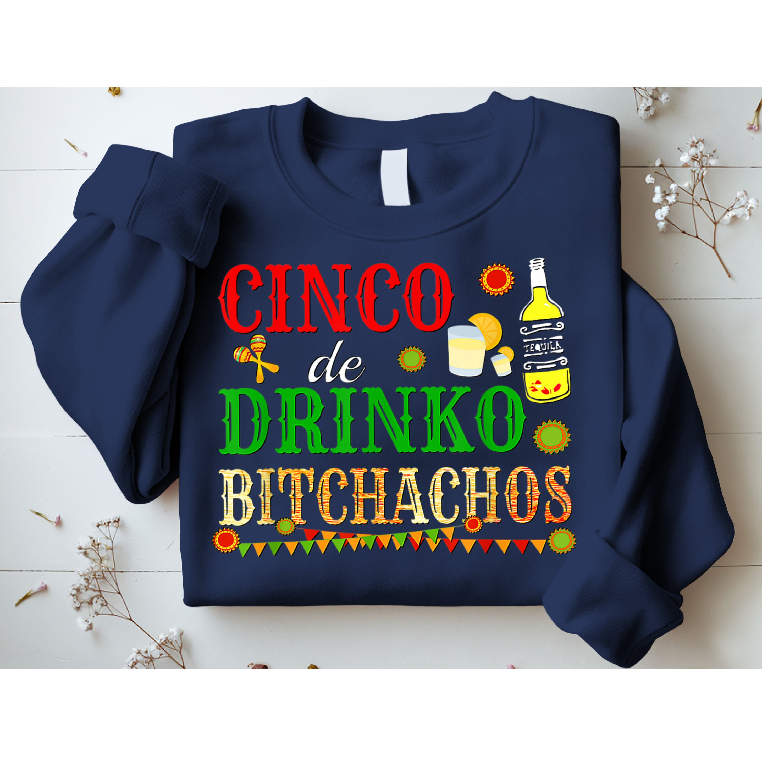 Cinco De Drinko Bitchachos M.ens Womens Drinking Sweatshirt