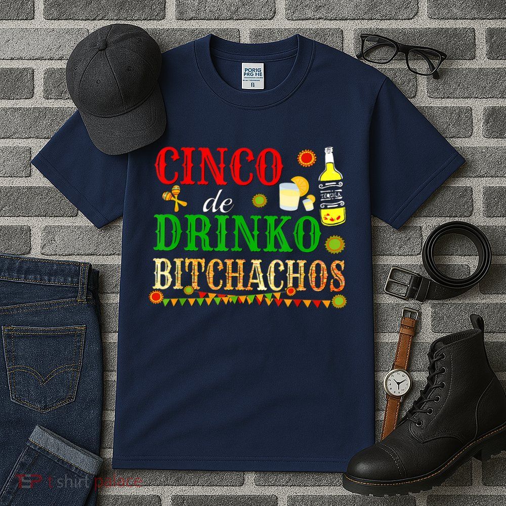 Cinco De Drinko Bitchachos M.ens Womens Drinking Tall T-Shirt