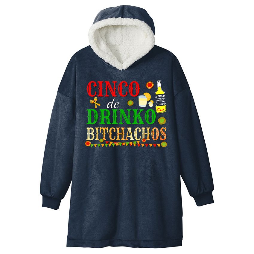 Cinco De Drinko Bitchachos M.ens Womens Drinking Hooded Wearable Blanket