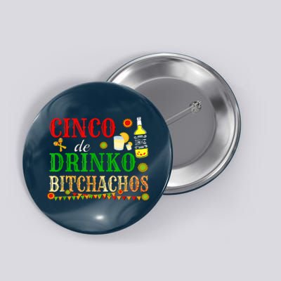 Cinco De Drinko Bitchachos M.ens Womens Drinking Button