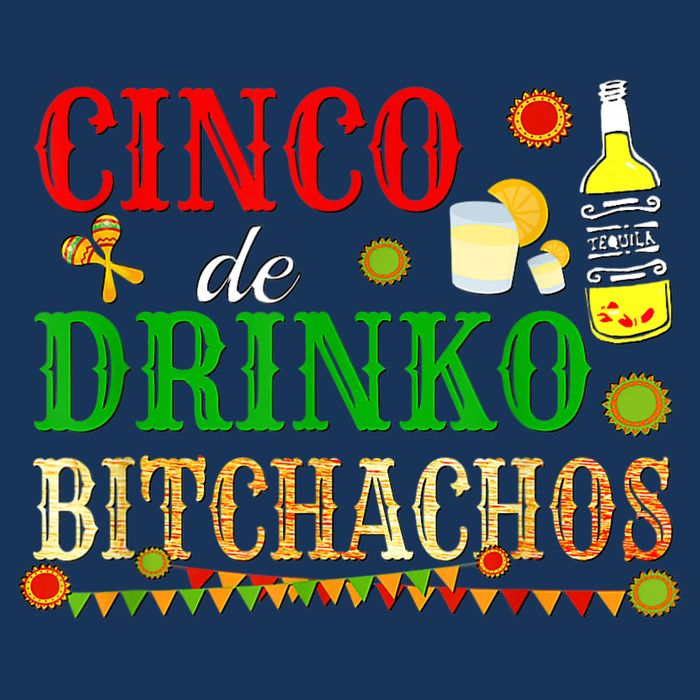 Cinco De Drinko Bitchachos M.ens Womens Drinking 7-Panel Snapback Hat