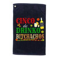 Cinco De Drinko Bitchachos M.ens Womens Drinking Platinum Collection Golf Towel