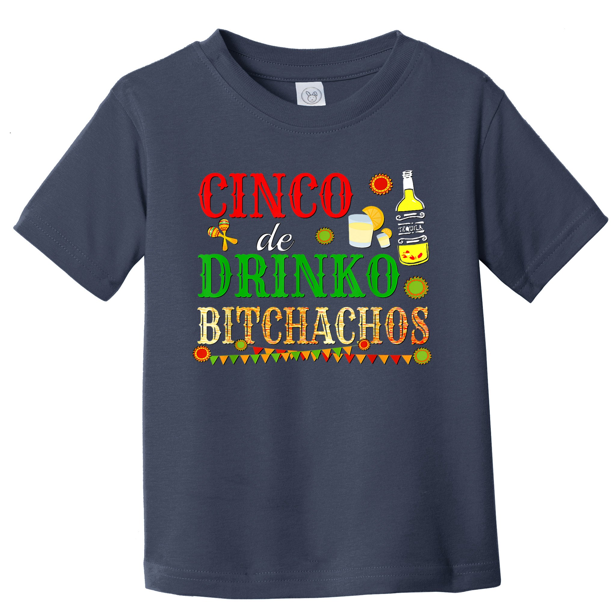 Cinco De Drinko Bitchachos M.ens Womens Drinking Toddler T-Shirt