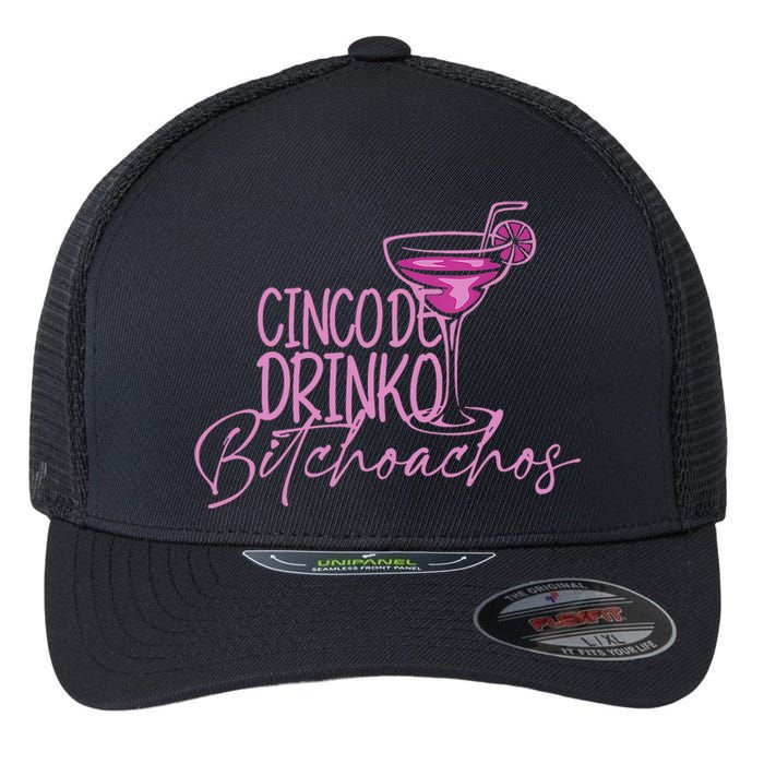 Cinco De Drinko Bitchachos Funny Cinco De Mayo Drinking Flexfit Unipanel Trucker Cap