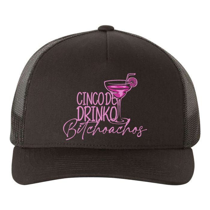 Cinco De Drinko Bitchachos Funny Cinco De Mayo Drinking Yupoong Adult 5-Panel Trucker Hat