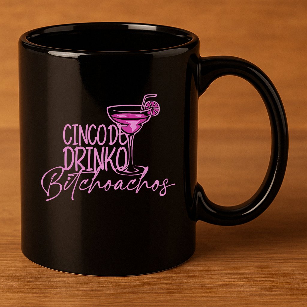 Cinco De Drinko Bitchachos Funny Cinco De Mayo Drinking 11oz C Handle Ceramic Mug