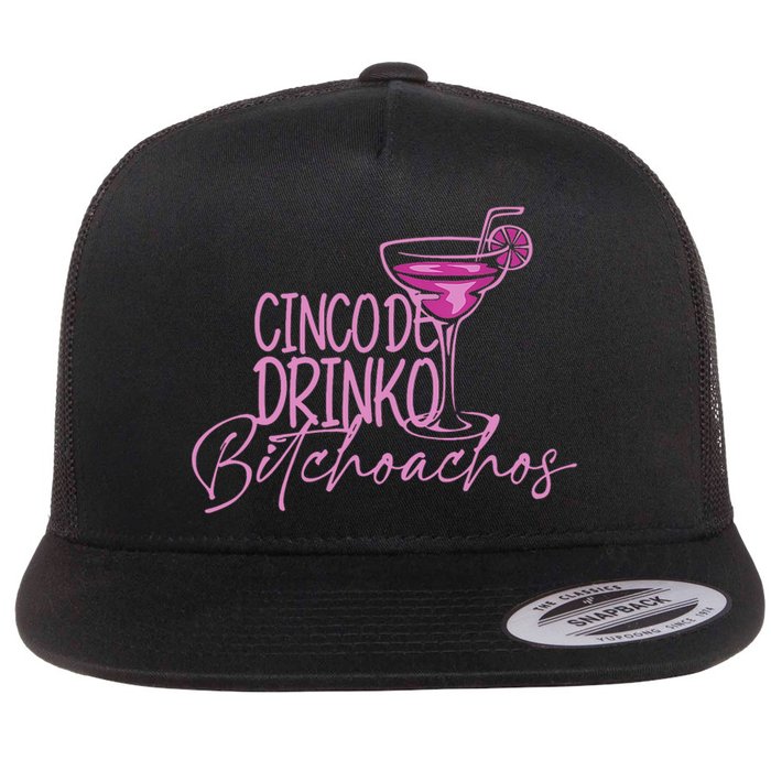 Cinco De Drinko Bitchachos Funny Cinco De Mayo Drinking Flat Bill Trucker Hat