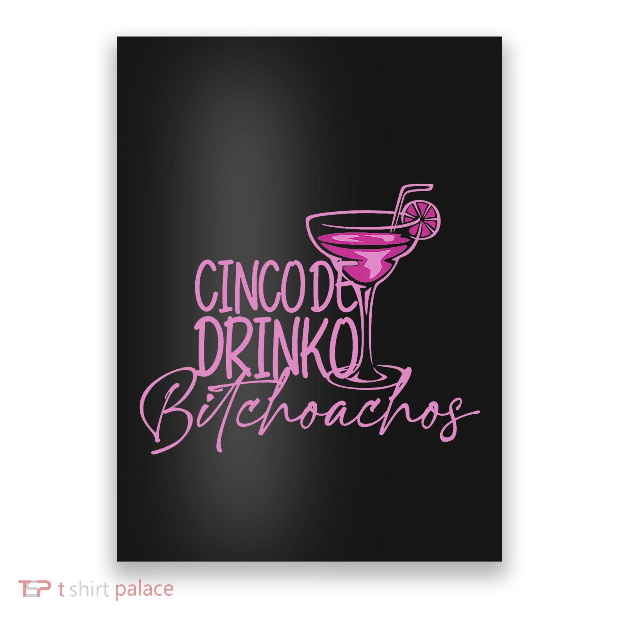 Cinco De Drinko Bitchachos Funny Cinco De Mayo Drinking Poster