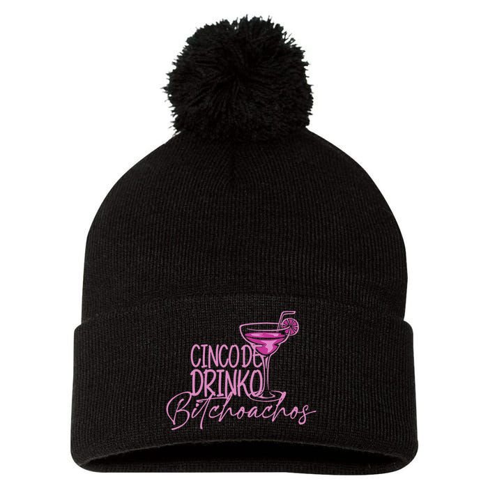 Cinco De Drinko Bitchachos Funny Cinco De Mayo Drinking Pom Pom 12in Knit Beanie