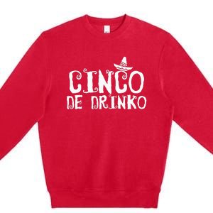 Cinco De Drinko Essential Premium Crewneck Sweatshirt