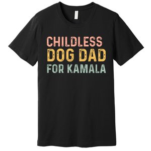 Childless Dog Dad For Kamala Harris 2024 Premium T-Shirt