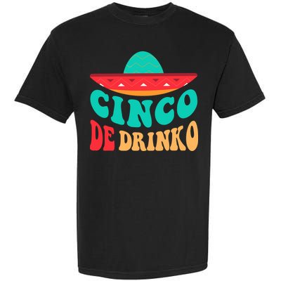 Cinco De Drinko Cinco De Mayo Mexican Fiesta 5 De Mayo Garment-Dyed Heavyweight T-Shirt