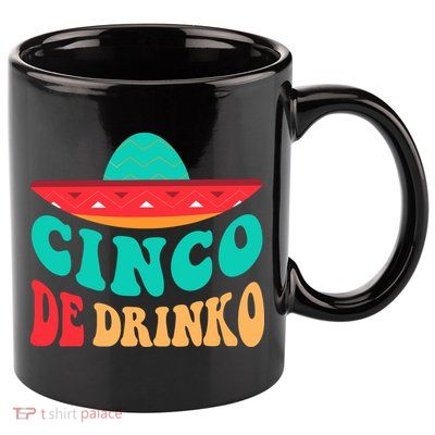 Cinco De Drinko Cinco De Mayo Mexican Fiesta 5 De Mayo 11oz C Handle Ceramic Mug
