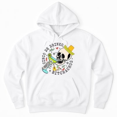 Cinco De Drinko Bitchachos Funny Cinco De Mayo Drinking Hoodie