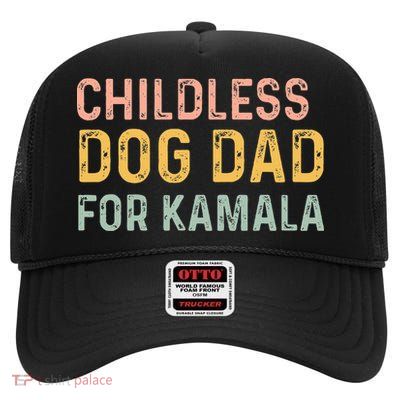 Childless Dog Dad For Kamala Harris 2024 High Crown Mesh Back Trucker Hat