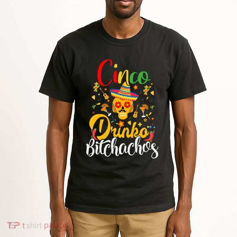 Cinco De Drinko Bitchachos Cinco De Mayo Funny May Tall T-Shirt