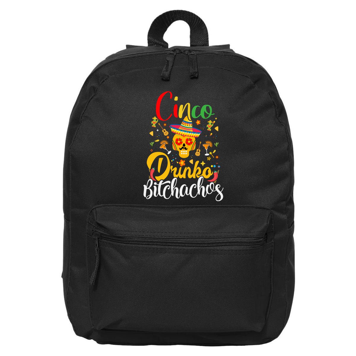Cinco De Drinko Bitchachos Cinco De Mayo Funny May 16 in Basic Backpack