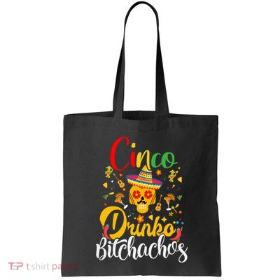 Cinco De Drinko Bitchachos Cinco De Mayo Funny May Bag
