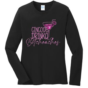 Cinco De Drinko Bitchachos Funny Cinco De Mayo Ladies Long Sleeve Shirt