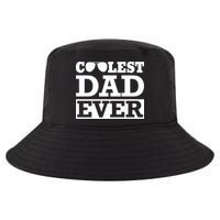 Coolest Dad Ever Coolest Dad Around Worlds Coolest Dad Meaningful Gift Cool Comfort Performance Bucket Hat