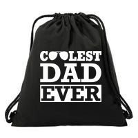 Coolest Dad Ever Coolest Dad Around Worlds Coolest Dad Meaningful Gift Drawstring Bag