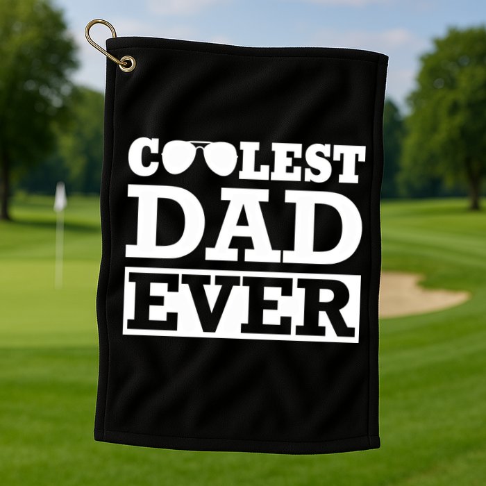 Coolest Dad Ever Coolest Dad Around Worlds Coolest Dad Meaningful Gift Golf Towel