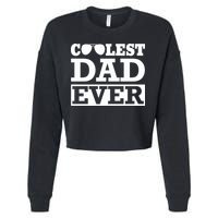 Coolest Dad Ever Coolest Dad Around Worlds Coolest Dad Meaningful Gift Cropped Pullover Crew