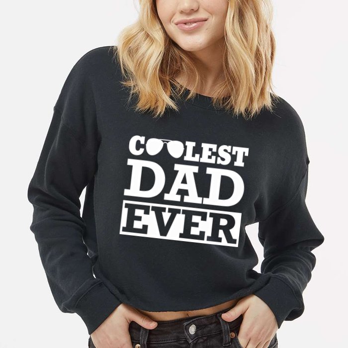 Coolest Dad Ever Coolest Dad Around Worlds Coolest Dad Meaningful Gift Cropped Pullover Crew