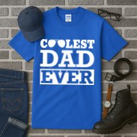 Coolest Dad Ever Coolest Dad Around Worlds Coolest Dad Meaningful Gift Tall T-Shirt