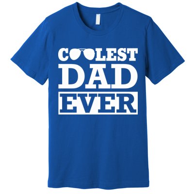 Coolest Dad Ever Coolest Dad Around Worlds Coolest Dad Meaningful Gift Premium T-Shirt