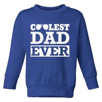 Coolest Dad Ever Coolest Dad Around Worlds Coolest Dad Meaningful Gift Toddler Sweatshirt