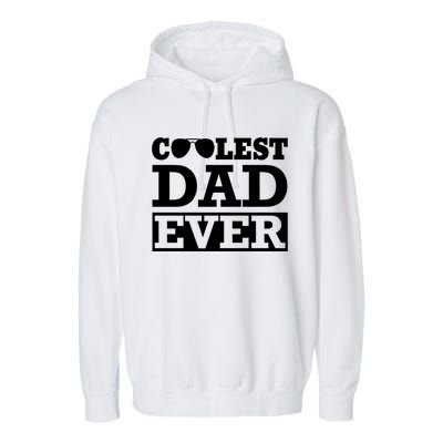 Coolest Dad Ever Coolest Dad Around Worlds Coolest Dad Meaningful Gift Garment-Dyed Fleece Hoodie