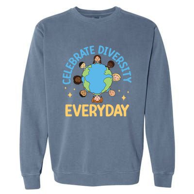 Celebrate Diversity Everyday Teachers Student International Gift Garment-Dyed Sweatshirt