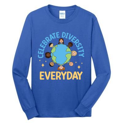 Celebrate Diversity Everyday Teachers Student International Gift Tall Long Sleeve T-Shirt