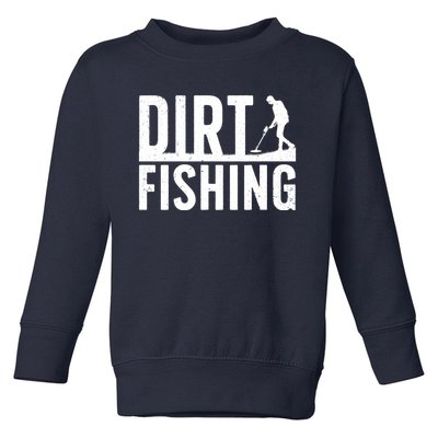 Cool Dirt Fishing Metal Detecting For Detector Treasure Hunting Toddler Sweatshirt