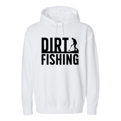 Cool Dirt Fishing Metal Detecting For Detector Treasure Hunting Garment-Dyed Fleece Hoodie