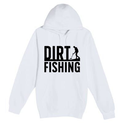 Cool Dirt Fishing Metal Detecting For Detector Treasure Hunting Premium Pullover Hoodie