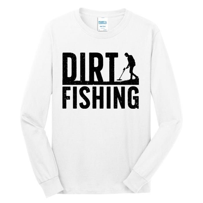 Cool Dirt Fishing Metal Detecting For Detector Treasure Hunting Tall Long Sleeve T-Shirt