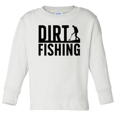 Cool Dirt Fishing Metal Detecting For Detector Treasure Hunting Toddler Long Sleeve Shirt